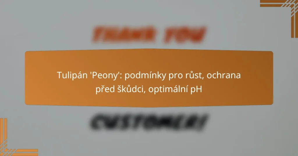 Tulipán ‘Peony’: podmínky pro růst, ochrana před škůdci, optimální pH