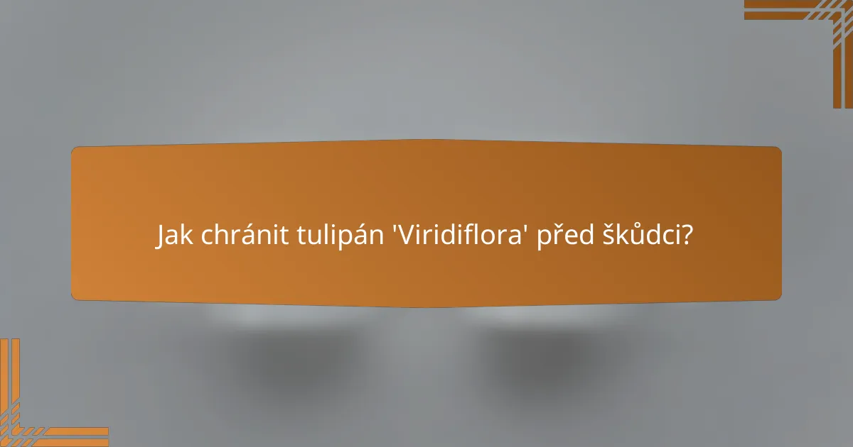 Jak chránit tulipán 'Viridiflora' před škůdci?