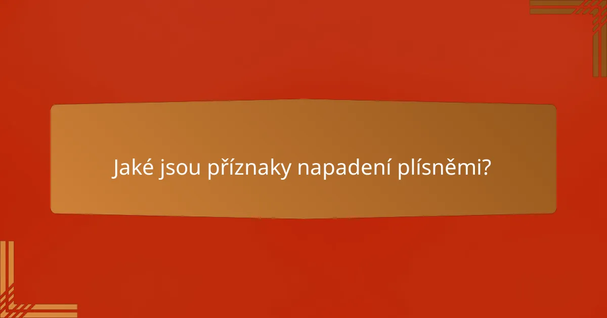 Jaké jsou příznaky napadení plísněmi?